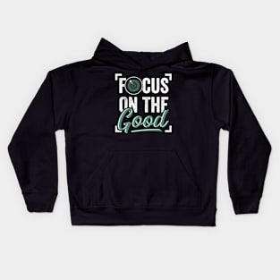 Focus On The Good Photography Photographer Gift Kids Hoodie